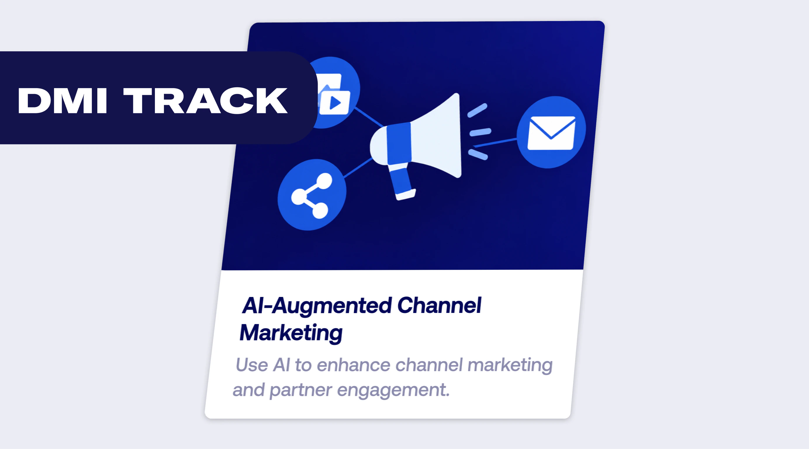 Blue graphic with a megaphone, icons for sharing, video, and email. Text: "AI-Augmented Channel Marketing." Emphasizes AI in marketing.